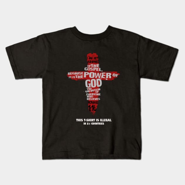 Romans 1:16, I'm not ashamed of the Gospel...This T-Shirt is illegal in 51 countries Kids T-Shirt by Selah Shop